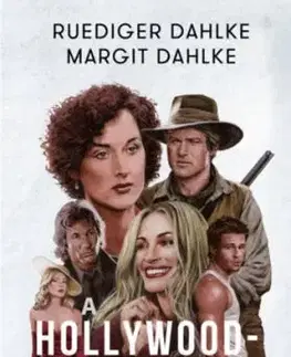 A Hollywood-terápia - Amit a filmek elárulnak rólunk - Dahlke Ruediger, Margit Dahlke
