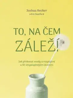 To, na čem záleží - Joshua Becker