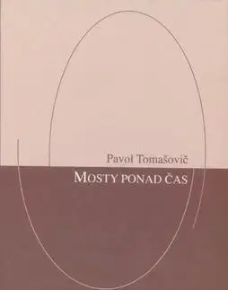 Mosty ponad čas - Pavol Tomašovič