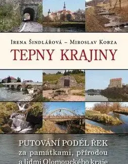 Tepny krajiny: putování podél řek za památkami, přírodou a lidmi - František Kobza, Irena Šindlářová