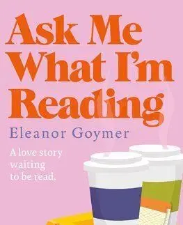Ask Me What I’m Reading - Eleanor Goymer