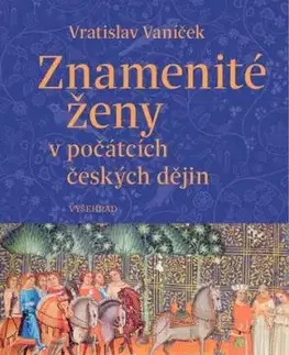 Znamenité ženy v počátcích českých dějin - Vratislav Vaníček