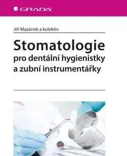 Stomatologie pro dentální hygienistky a zubní instrumentářky - Jiří Mazánek