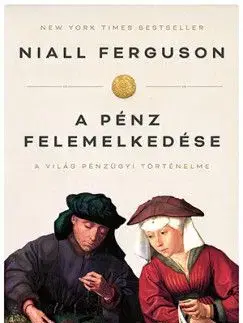 A pénz felemelkedése (4. kiadás) - Niall Ferguson, Márta Nagy