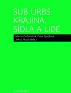 Sub Urbs: krajina, sídla a lidé - Martin Ouředníček