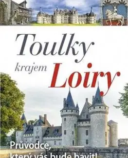 Toulky krajem Loiry - Jaroslava Dvořáková