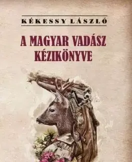 A magyar vadász kézikönyve - László Kékessy