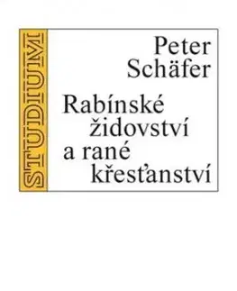 Rabínské židovství a rané křesťanství - Peter Schäfer