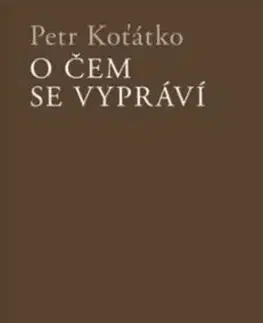 O čem se vypráví - Petr Koťátko