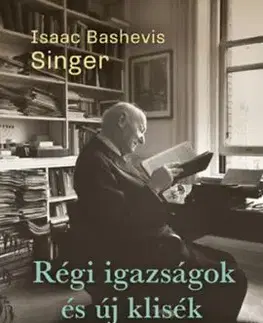 Régi igazságok és új klisék - Esszék - Isaac Bashevis Singer