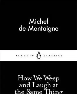 How We Weep and Laugh at the Same Thing - Michel de Montaigne