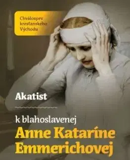 Akatist k blahoslavenej Anne Kataríne Emmerichovej - Tomáš František Král