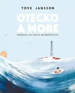 Otecko a more - Tove Jansson