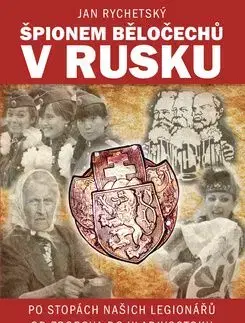 Špionem Běločechů v Rusku - Jan Rychetský
