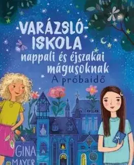 Varázslóiskola nappali és éjszakai mágusoknak 1: A próbaidő - Gina Mayerová