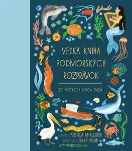 Veľká kniha podmorských rozprávok zo všetkých kútov sveta - Angela McAllister