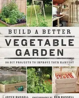 Build a Better Vegetable Garden - Joyce Russell