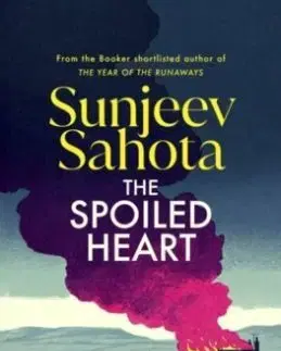 The Spoiled Heart - Sunjeev Sahota