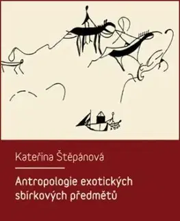 Antropologie exotických sbírkových předmětů - Jiří Ševčík