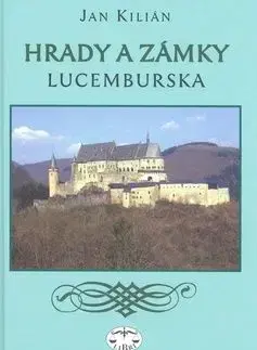 Hrady a zámky Lucemburska - Kilián Jan