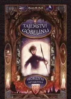 Tajemství gobelínu Probuzení Astarotha - Henry H. Neff