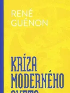 Kríza moderného sveta - René Guénon