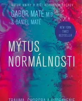 Mýtus normálnosti - Gabor Maté, Daniel Maté