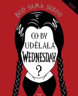 Co by udělala Wednesday? Buď sama sebou - Sarah Thompson, Eva Kadlecová