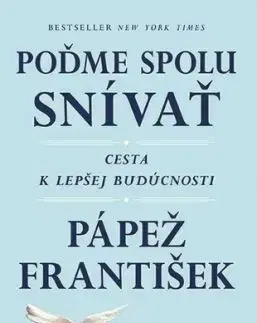 František: Poďme spolu snívať - Austen Ivereigh, Pápež František