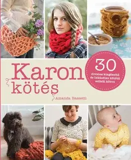 Karon kötés - 30 divatos kiegészítő és lakásdísz kötőtű nélkül kötve - Amanda Bassetti