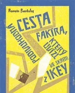 Podivuhodná cesta fakíra, který uvízl ve skříni z IKEY - Romain Puértolas