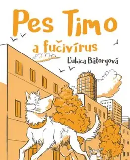 Pes Timo a fučivírus - Ľubica Bátoryová