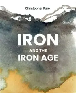 Iron and the Iron Age - Christopher Pare