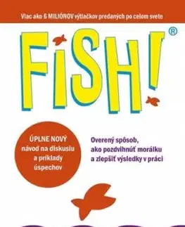 FISH! Overený spôsob, ako pozdvihnúť morálku a zlepšiť výsledky v práci - Stephen Lundin, Harry Paul, John Christensen