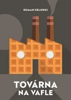 Továrna na vafle - Roman Helinski