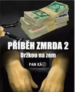 Příběh zmrda 2: Držkou na zem - Pan Káč