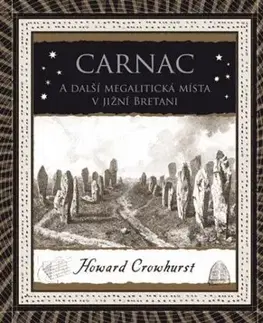 Carnac - A další megalitická místa v jižní Bretani - Howard Crowhurst