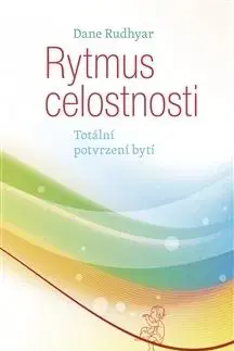 Rytmus celostnosti - Dane Rudhyar