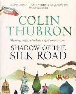 Shadow of the Silk Road - Vintage Voyages - Thubron Colin