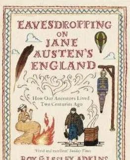 Eavesdropping on Jane Austen's England - Roy Adkins, Lesley Adkins