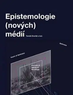 Epistemologie (nových) médií - Tomáš Dvořák