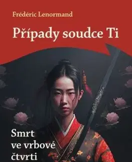 Případy soudce Ti: Smrt ve vrbové čtvrti - Frédéric Lenormand