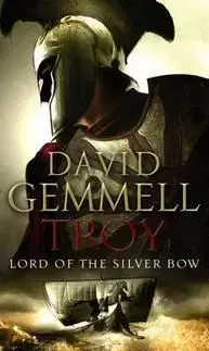 Troy: Lord of the Silver Bow: Lord of the Silver Bow No.1 - David Gemmell