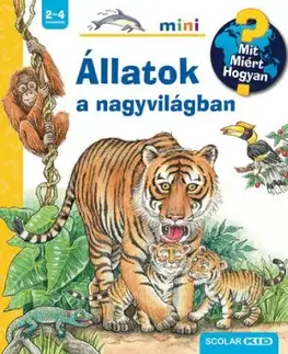 Állatok a nagyvilágban - Mit? Miért? Hogyan? - Mini - Susanne Gernhäuser
