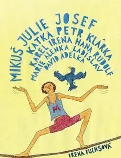 Mikuš Julie Josef Katka Petr Klárka Karel Irena Ha - Irena Fuchsová