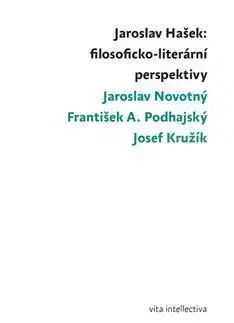 Jaroslav Hašek: filosoficko-literární perspektivy - Josef Kružík, Jaroslav Novotný, František A. Podhajský