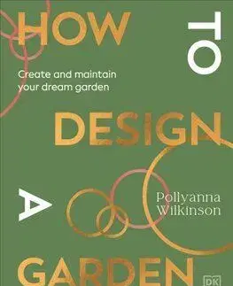 How to Design a Garden - Pollyanna Wilkinson