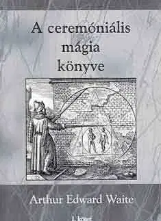 A ceremóniális mágia könyve - Waite Arthur Edward