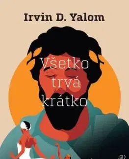 Všetko trvá krátko, 2. vydanie - Irvin D. Yalom