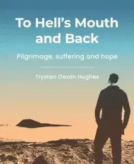 To Hell's Mouth and Back - Trystan Owain Hughes
